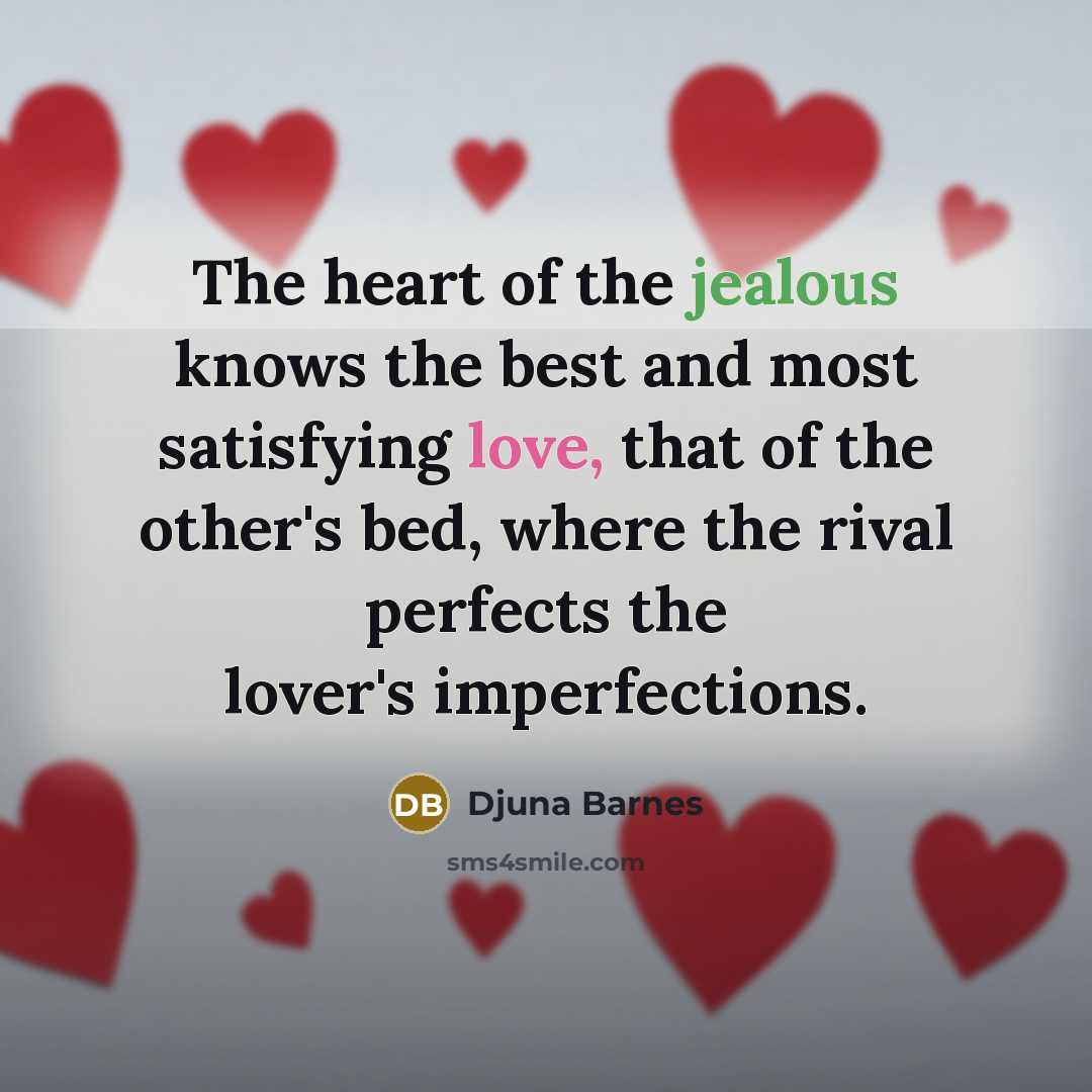 “The heart of the jealous knows the best and most…” quote by Djuna Barnes