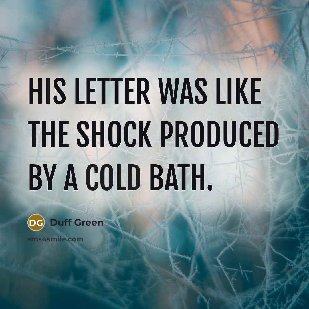 “His letter was like the shock produced by a cold…” quote by Duff Green