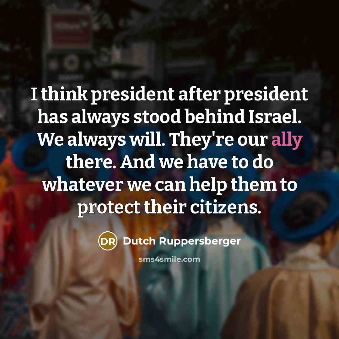 “I think president after president has always stood behind Israel.…” quote by Dutch Ruppersberger
