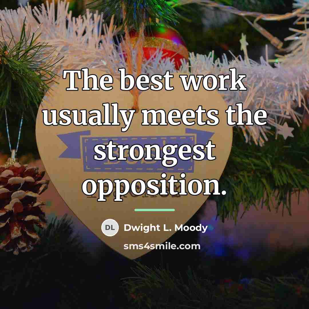 “The best work usually meets the strongest opposition.…” quote by Dwight L. Moody