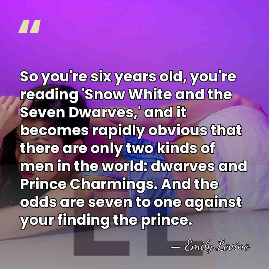 So you're six years old, you're reading 'Snow White and the Seven&hellip; - Emily Levine