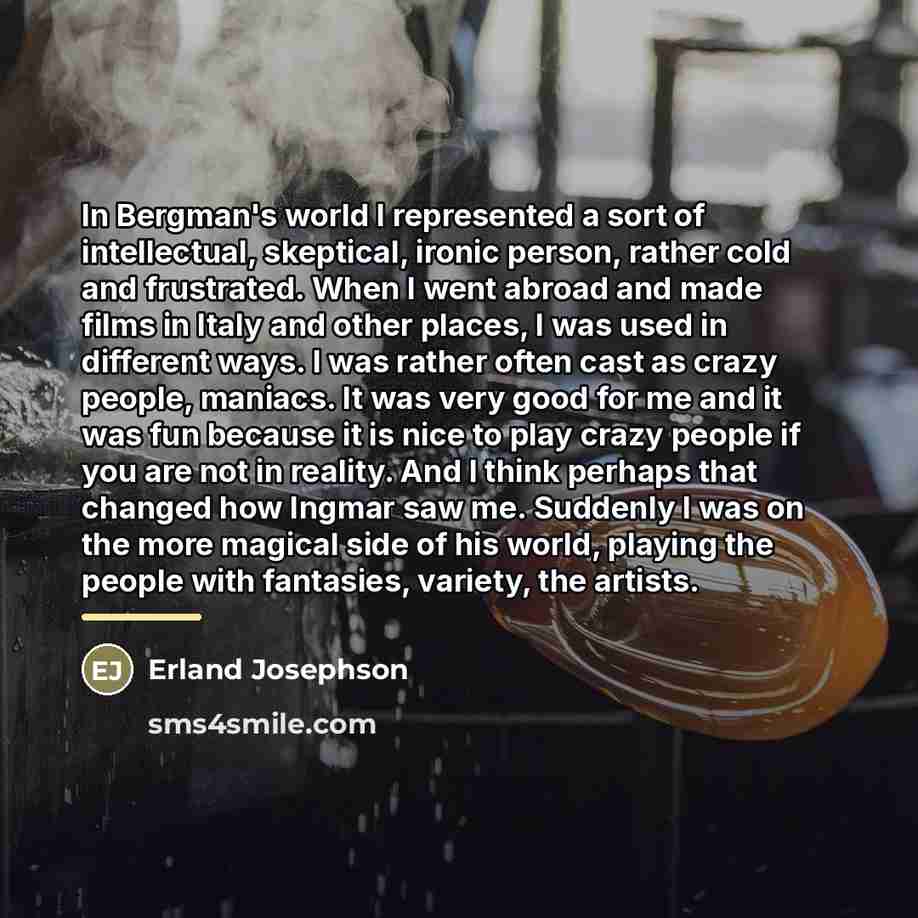 “In Bergman's world I represented a sort of intellectual, skeptical,…” quote by Erland Josephson