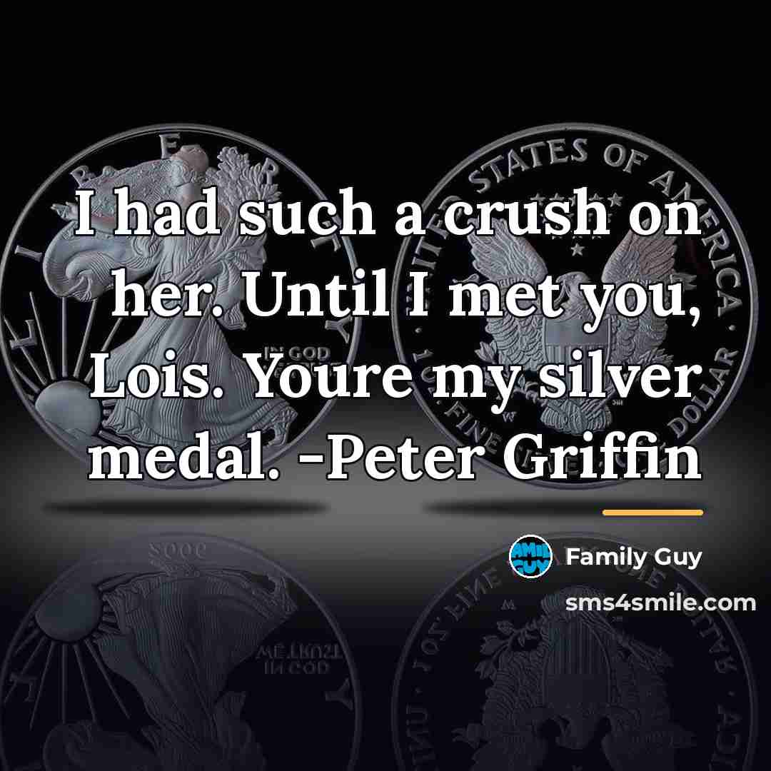 “I had such a crush on her. Until I met…” quote by Family Guy