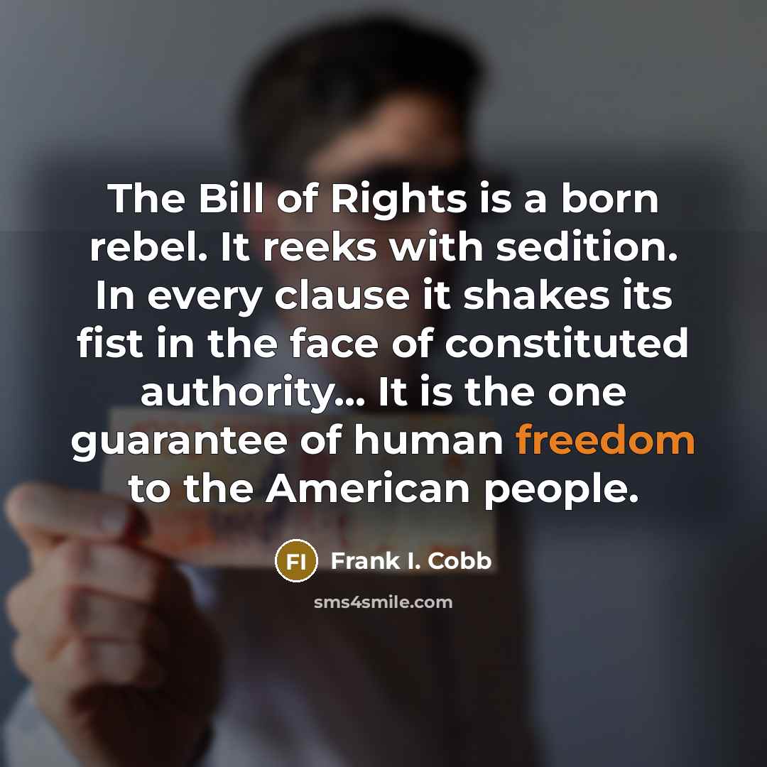 “The Bill of Rights is a born rebel. It reeks…” quote by Frank I. Cobb