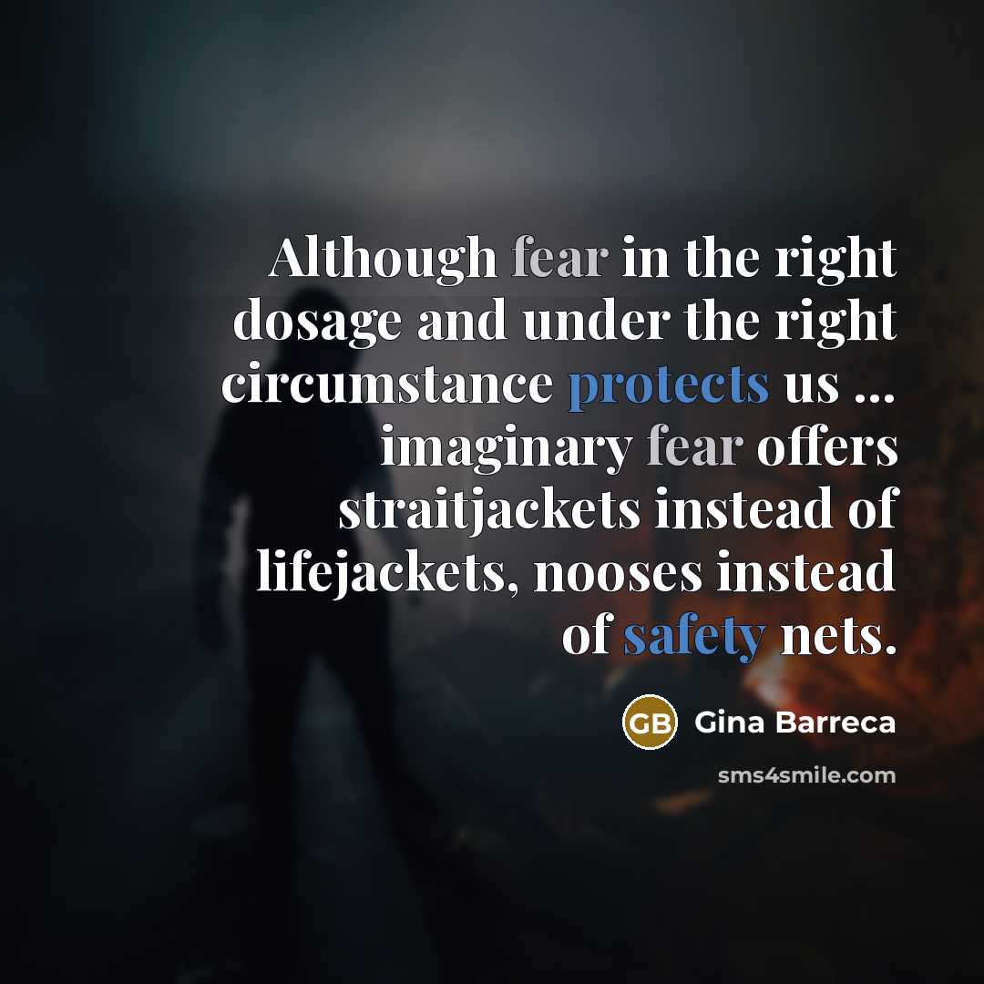 “Although fear in the right dosage and under the right…” quote by Gina Barreca