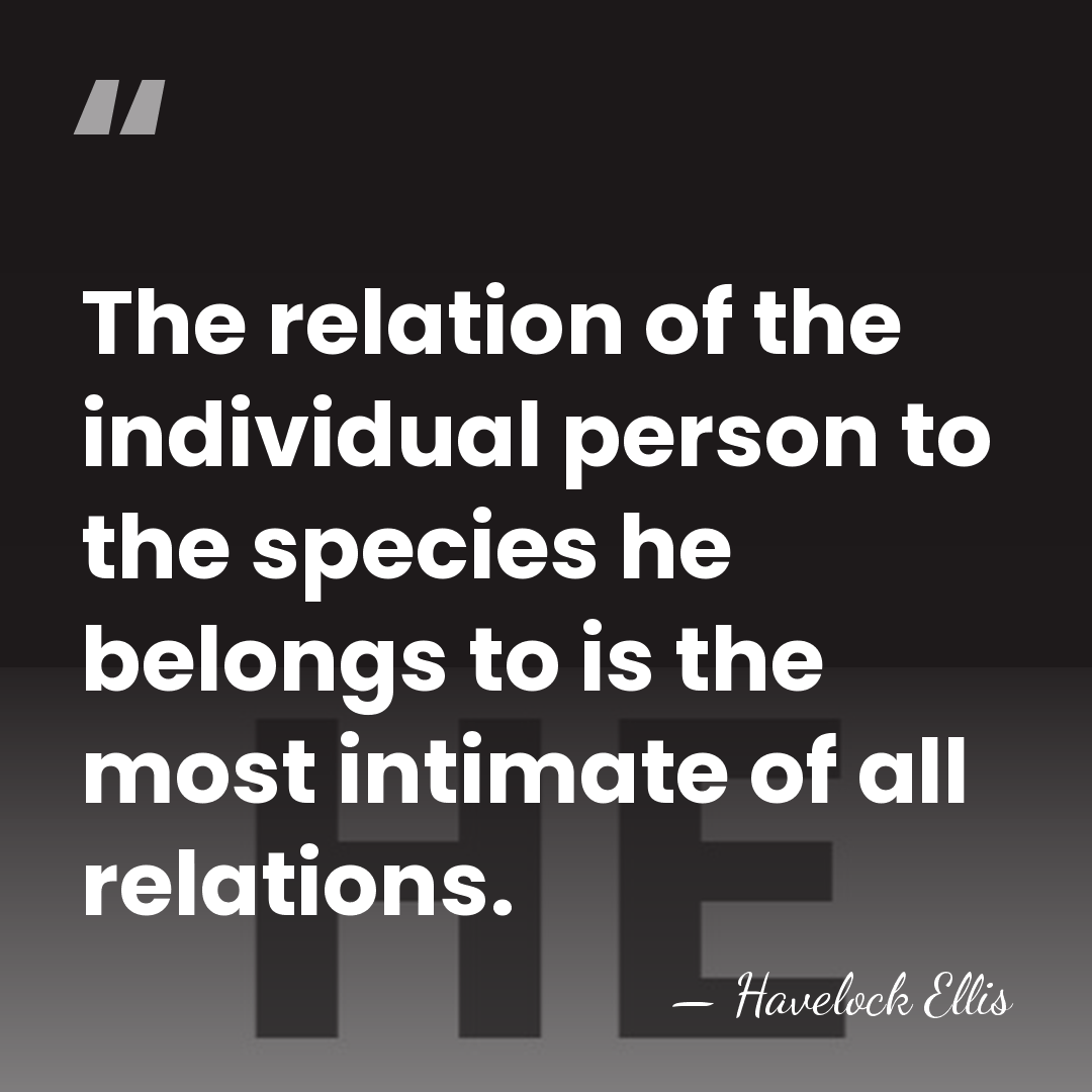 The relation of the individual person to the species he belongs to&hellip; - Havelock Ellis