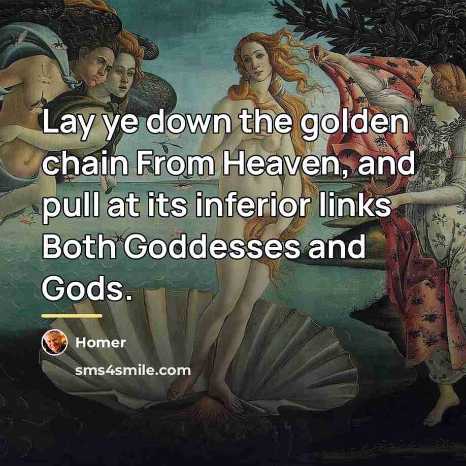 “Lay ye down the golden chain From Heaven, and pull…” quote by Homer
