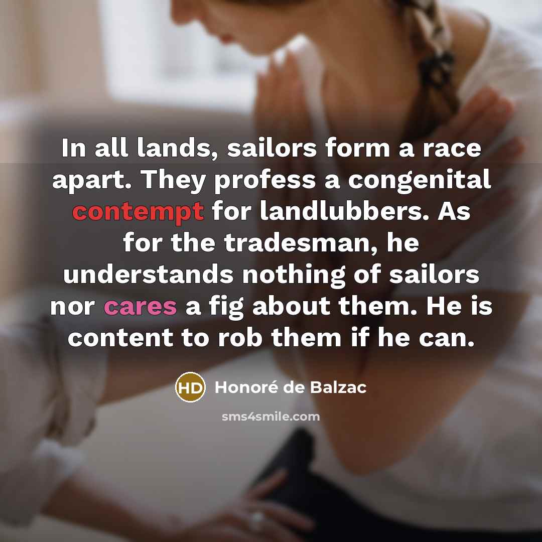 “In all lands, sailors form a race apart. They profess…” quote by Honore de Balzac