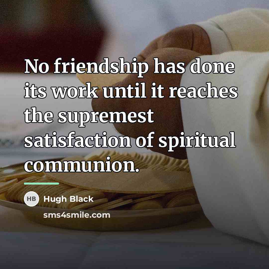 “No friendship has done its work until it reaches the…” quote by Hugh Black