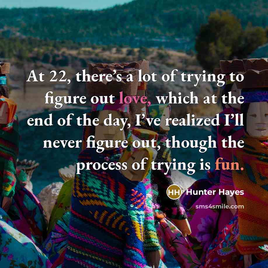 “At 22, there’s a lot of trying to figure out…” quote by Hunter Hayes