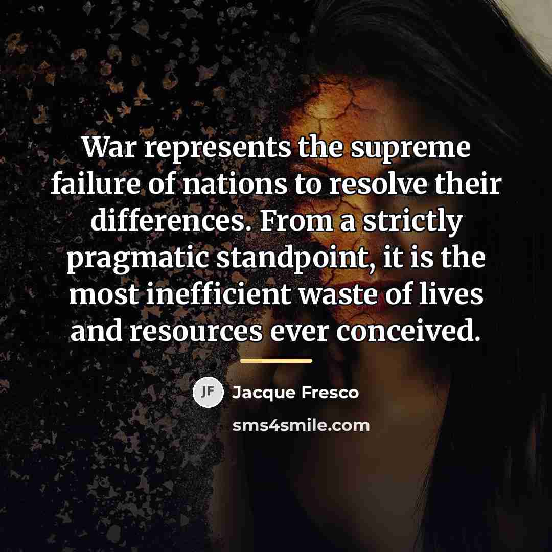 “War represents the supreme failure of nations to resolve their…” quote by Jacque Fresco