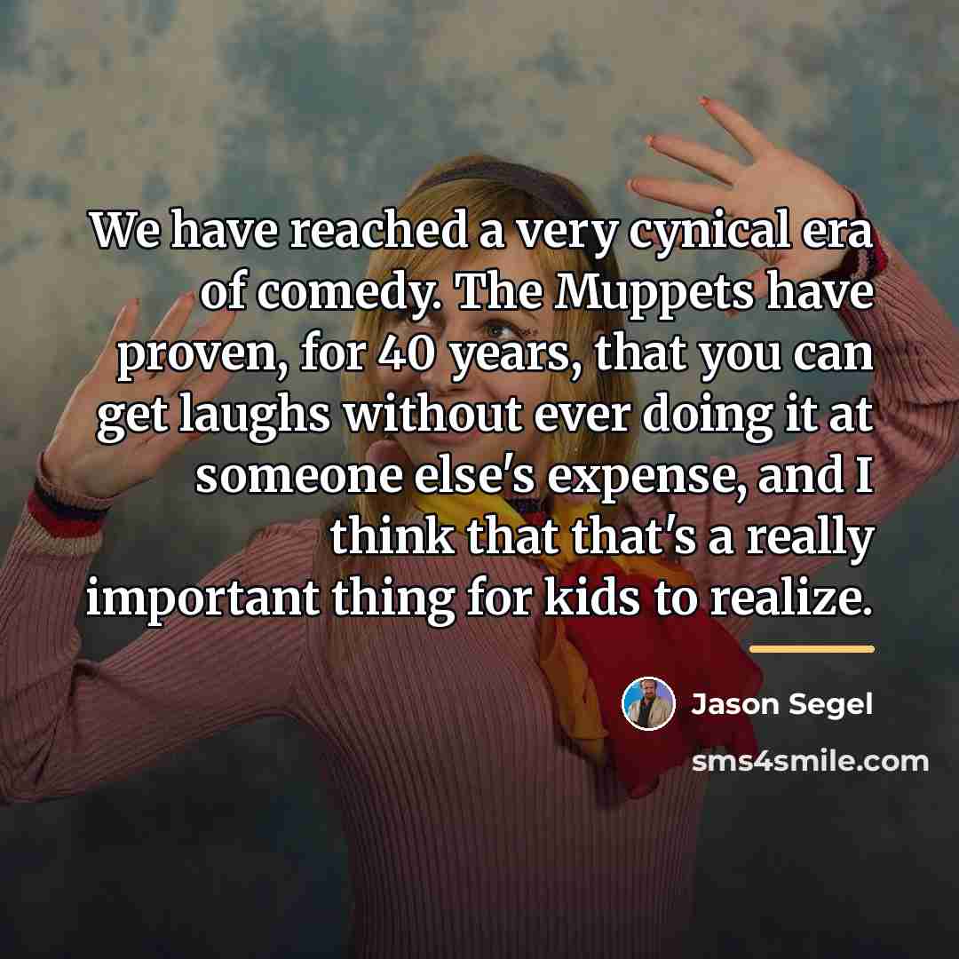 “We have reached a very cynical era of comedy. The…” quote by Jason Segel