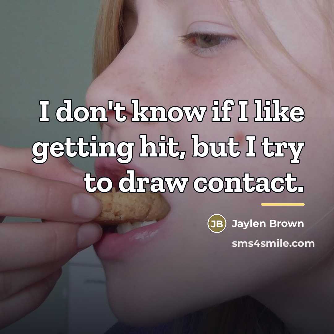 “I don't know if I like getting hit, but I…” quote by Jaylen Brown