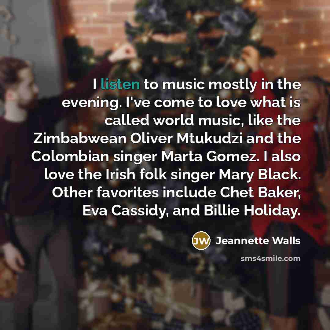 “I listen to music mostly in the evening. I've come…” quote by Jeannette Walls