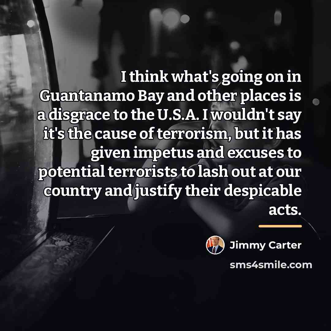 “I think what's going on in Guantanamo Bay and other…” quote by Jimmy Carter