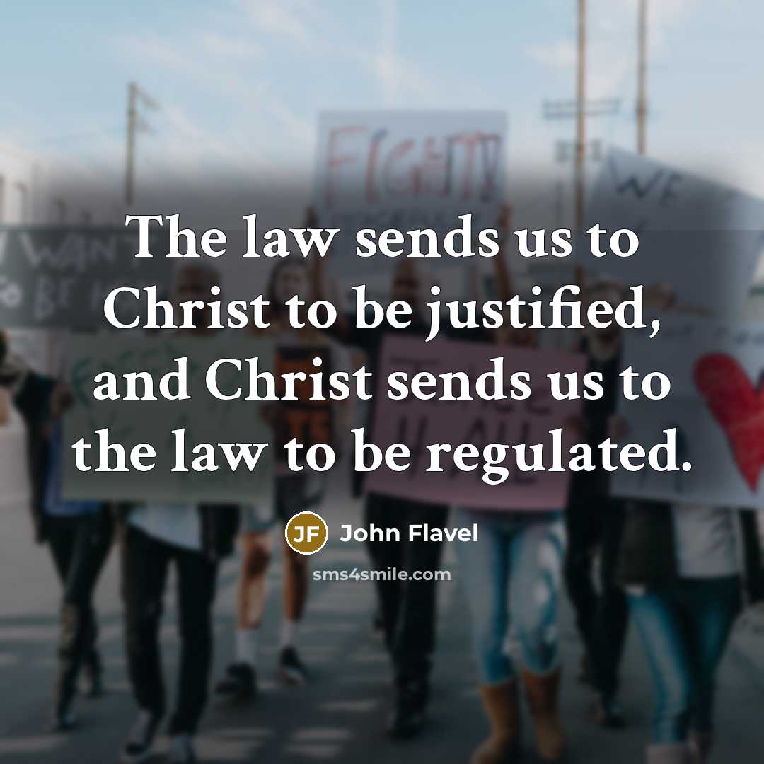 “The law sends us to Christ to be justified, and…” quote by John Flavel
