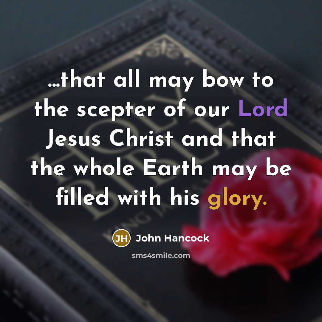 “...that all may bow to the scepter of our Lord…” quote by John Hancock