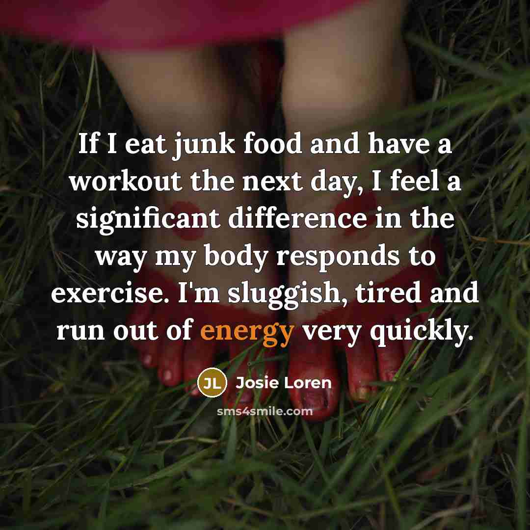 “If I eat junk food and have a workout the…” quote by Josie Loren