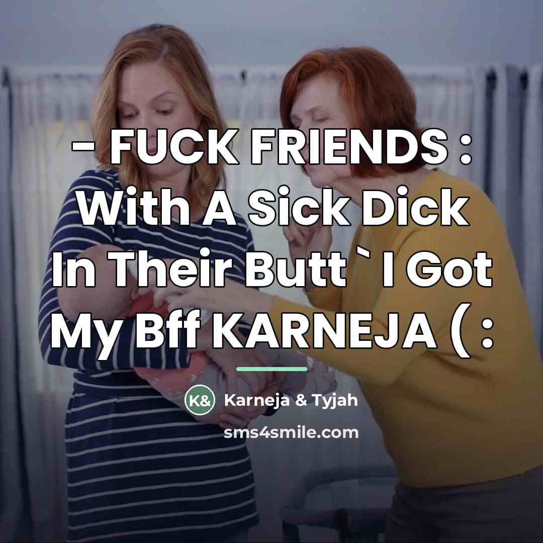 “- FUCK FRIENDS : With A Sick Dick In Their…” quote by Karneja & Tyjah