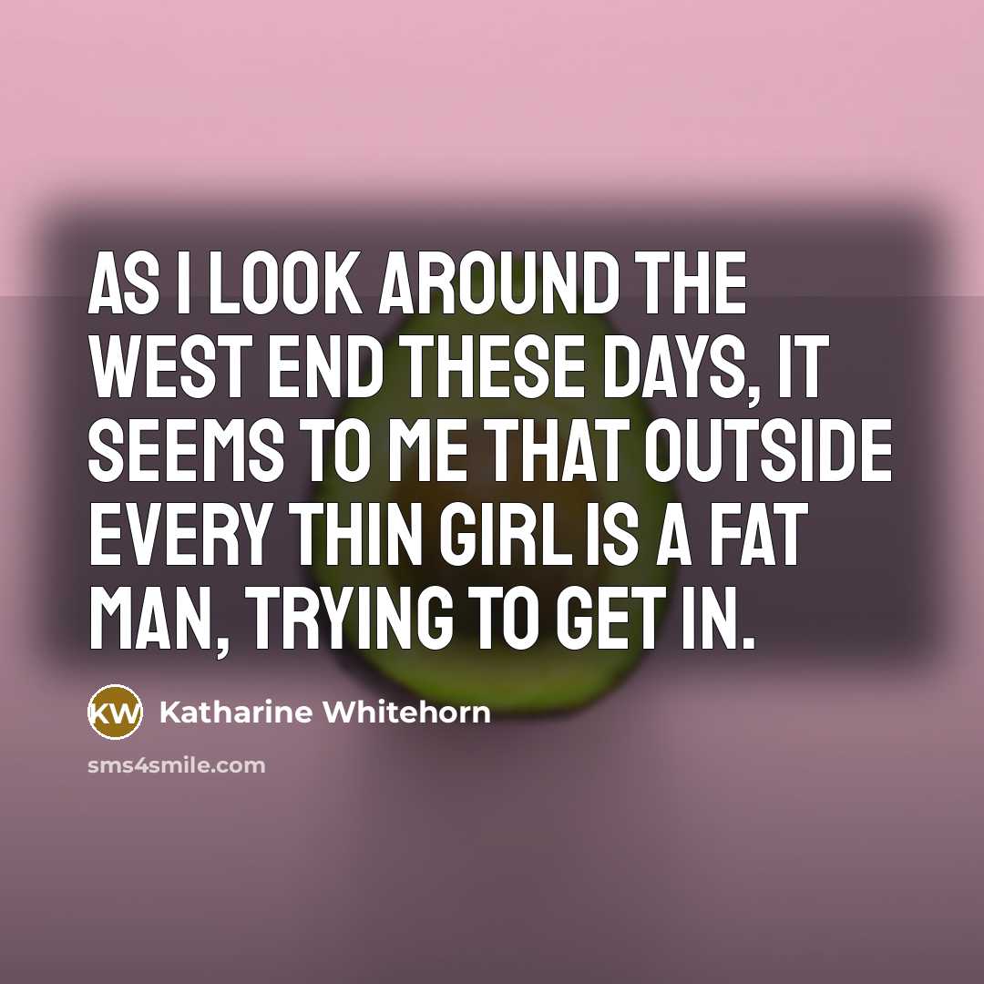 “As I look around the West End these days, it…” quote by Katharine Whitehorn