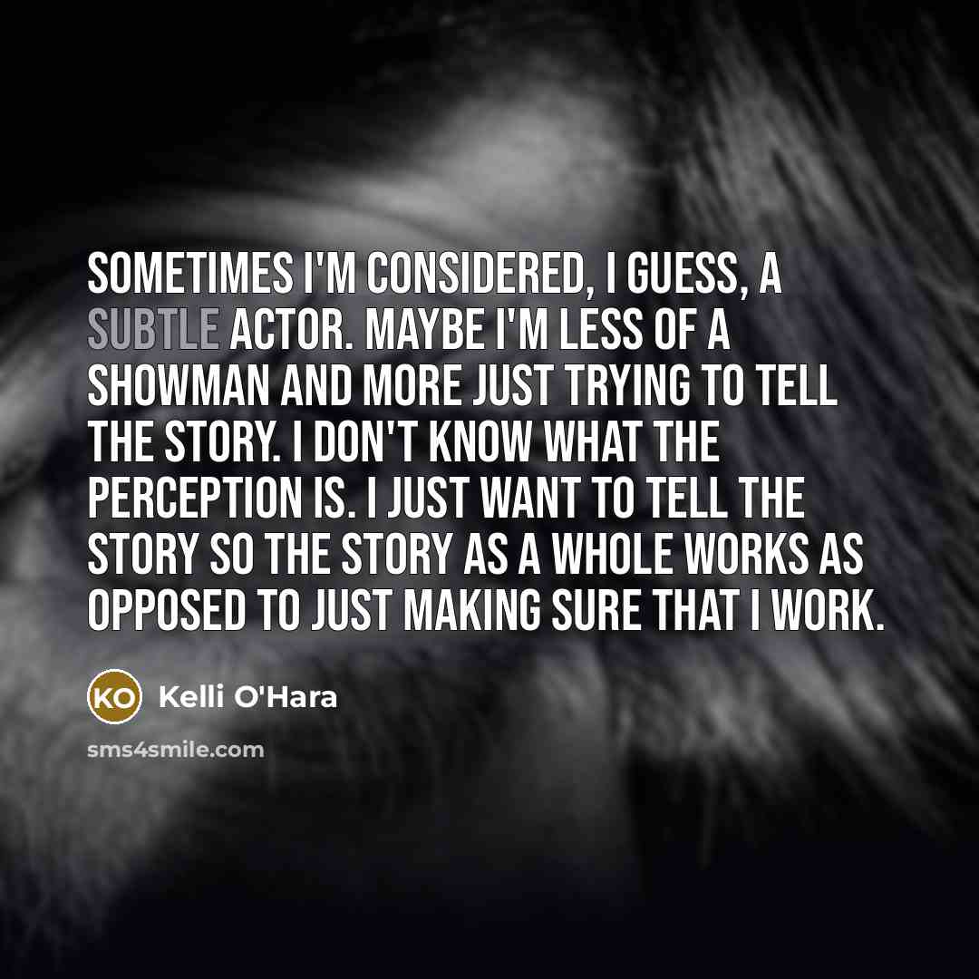 “Sometimes I'm considered, I guess, a subtle actor. Maybe I'm…” quote by Kelli O'Hara