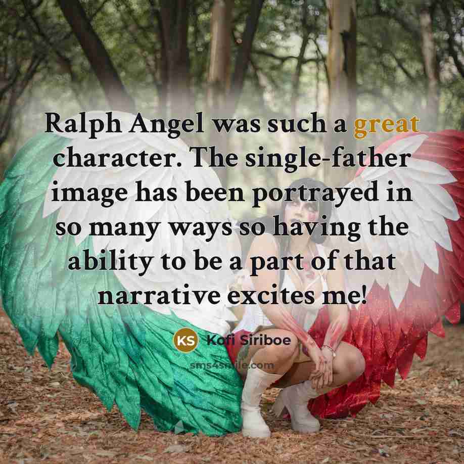 “Ralph Angel was such a great character. The single-father image…” quote by Kofi Siriboe