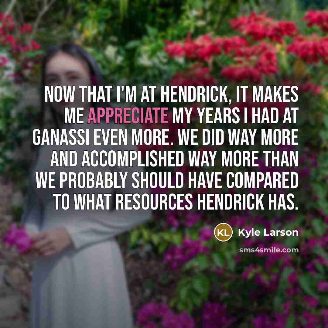 “Now that I'm at Hendrick, it makes me appreciate my…” quote by Kyle Larson