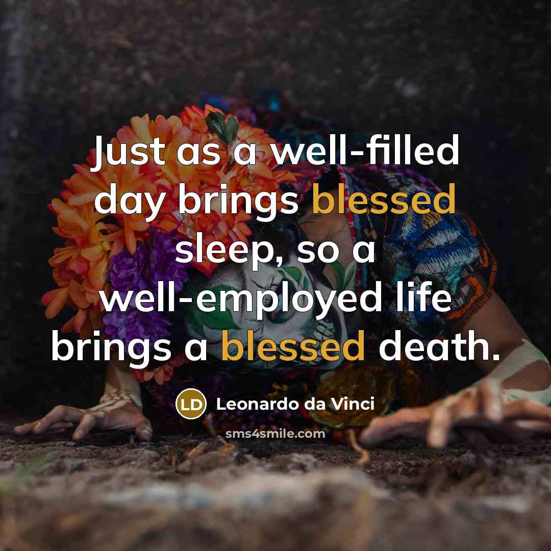 “Just as a well-filled day brings blessed sleep, so a…” quote by Leonardo da Vinci