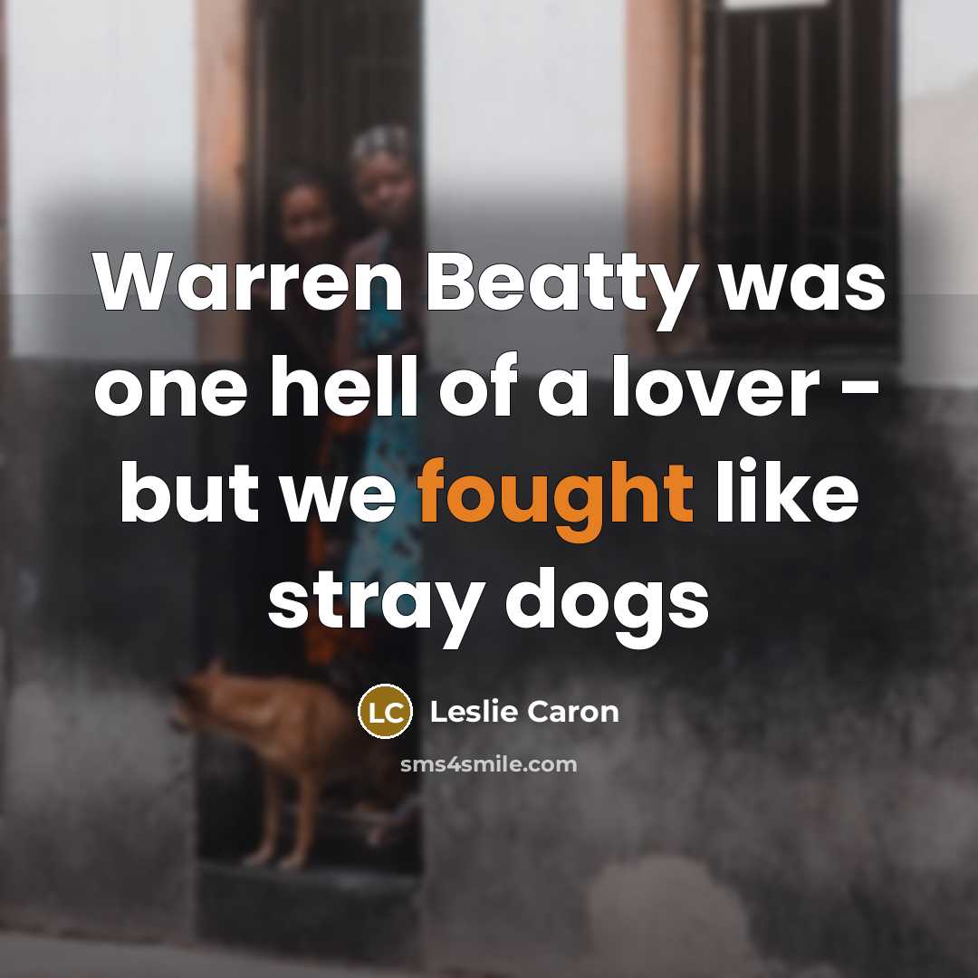 “Warren Beatty was one hell of a lover - but…” quote by Leslie Caron