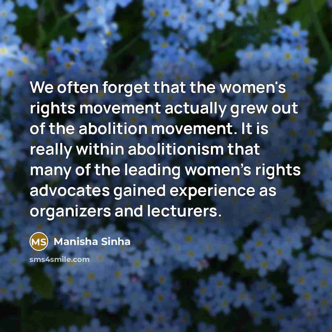 “We often forget that the women's rights movement actually grew…” quote by Manisha Sinha