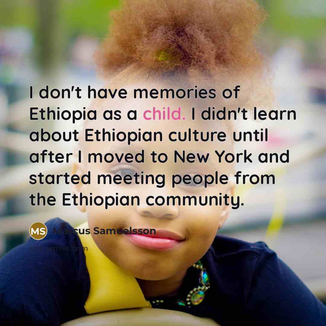 “I don't have memories of Ethiopia as a child. I…” quote by Marcus Samuelsson