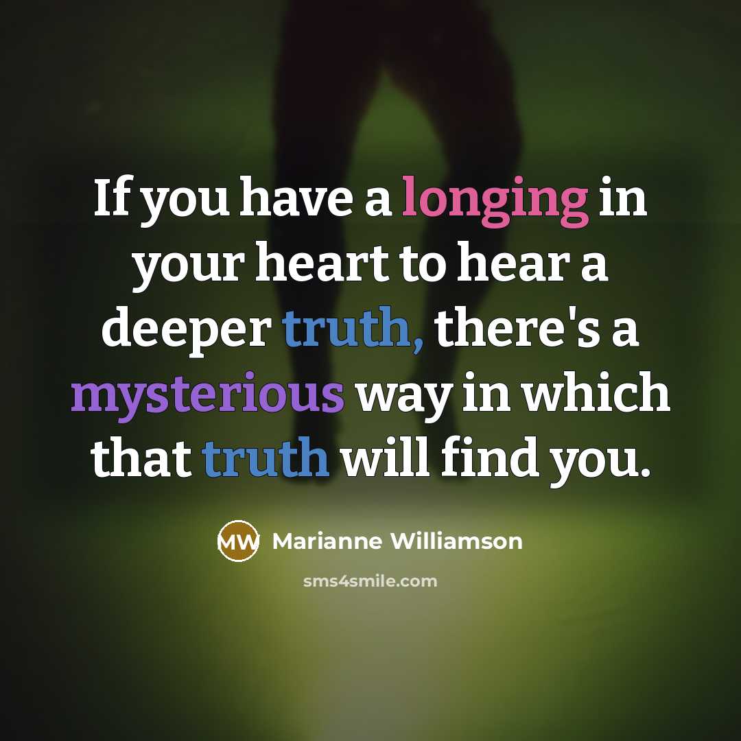 “If you have a longing in your heart to hear…” quote by Marianne Williamson