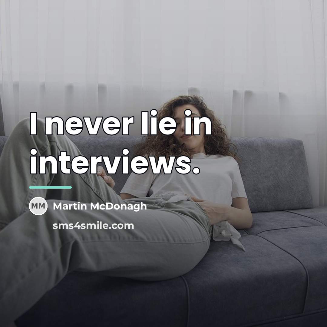 “I never lie in interviews.…” quote by Martin McDonagh