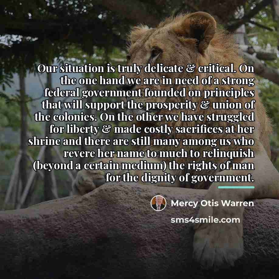“Our situation is truly delicate & critical. On the one…” quote by Mercy Otis Warren