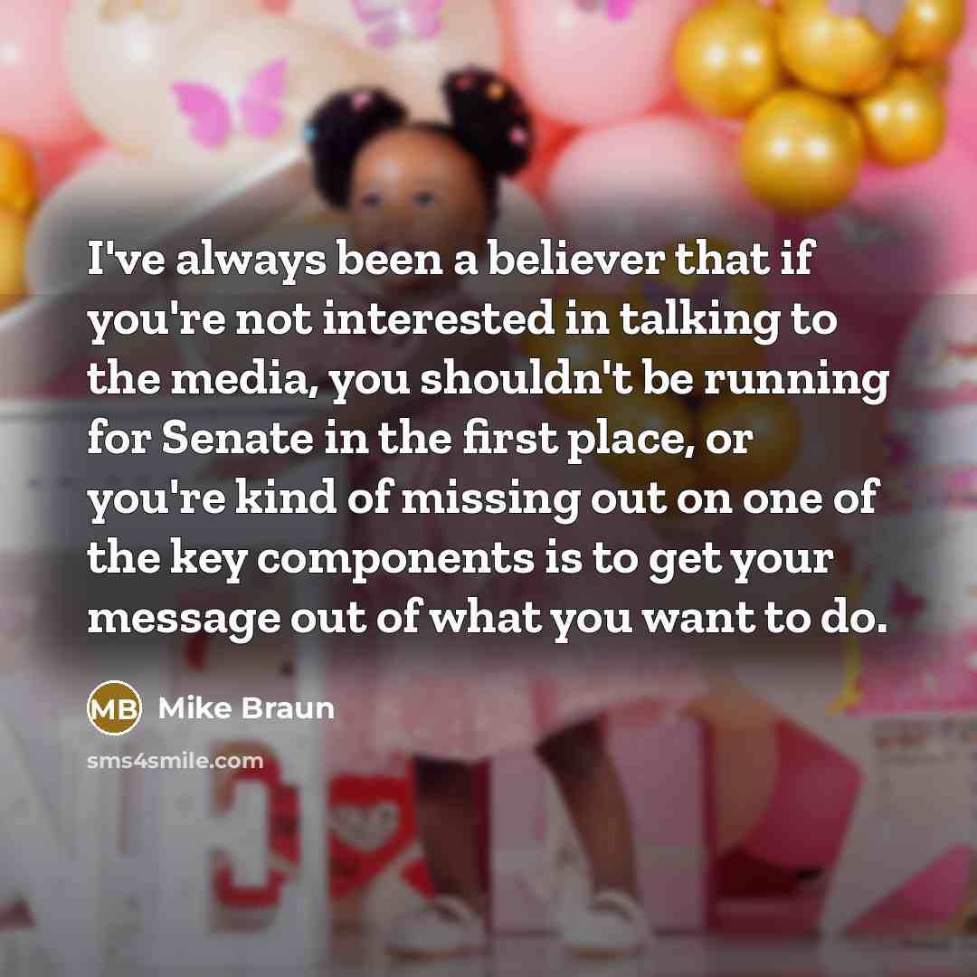 “I've always been a believer that if you're not interested…” quote by Mike Braun