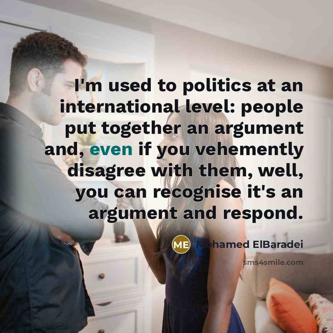 “I'm used to politics at an international level: people put…” quote by Mohamed ElBaradei