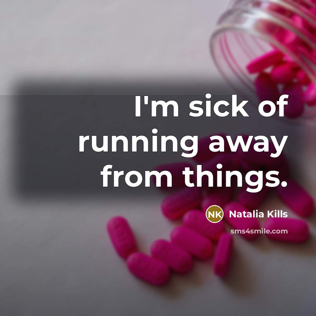 “I'm sick of running away from things.…” quote by Natalia Kills