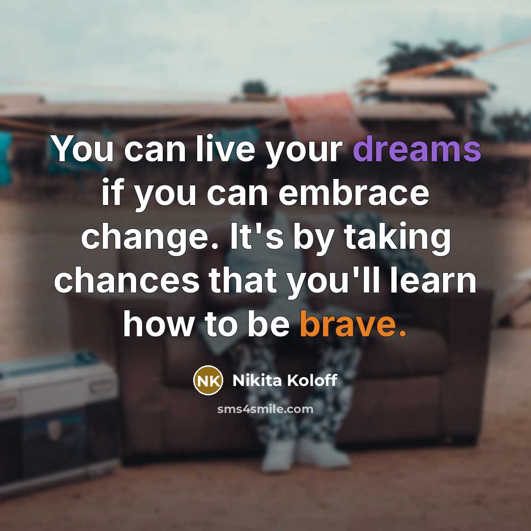 “You can live your dreams if you can embrace change.…” quote by Nikita Koloff