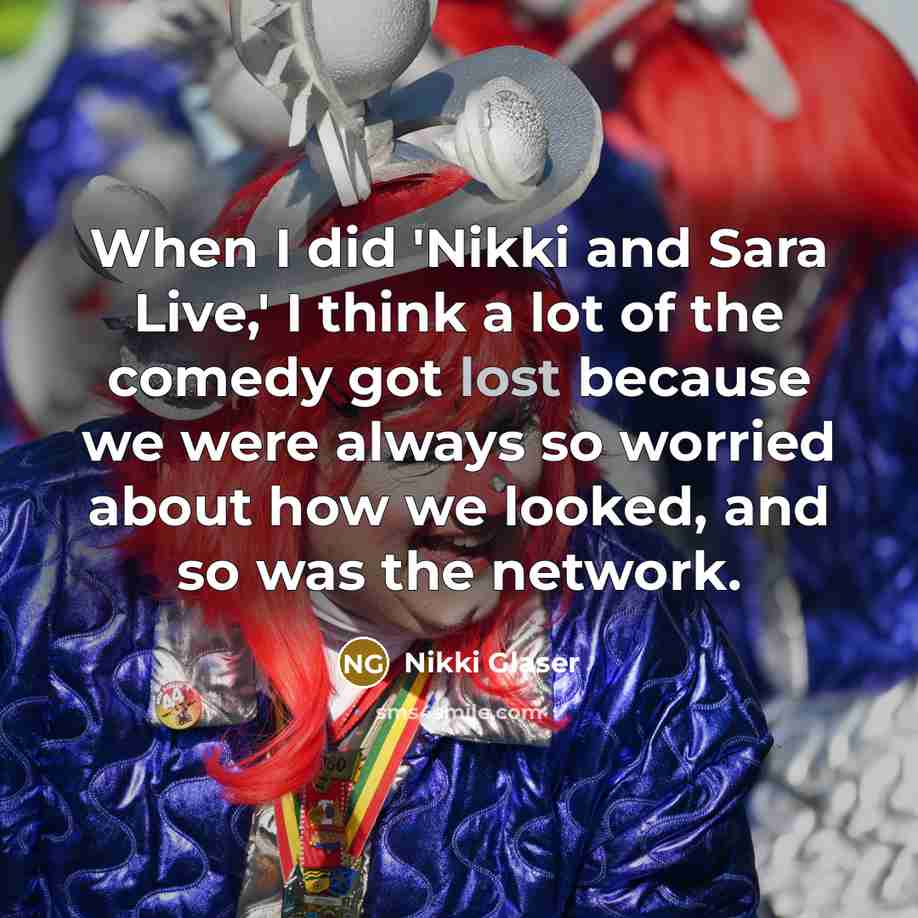 “When I did 'Nikki and Sara Live,' I think a…” quote by Nikki Glaser