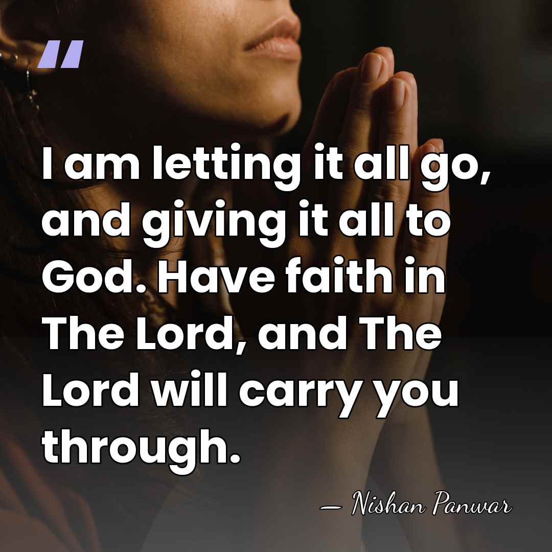 I am letting it all go, and giving it all to God.&hellip; - Nishan Panwar