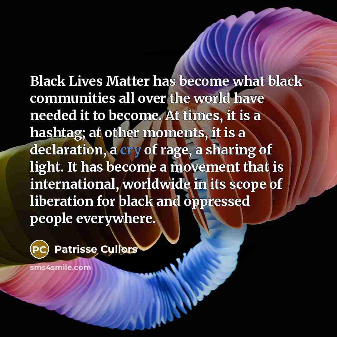“Black Lives Matter has become what black communities all over…” quote by Patrisse Cullors