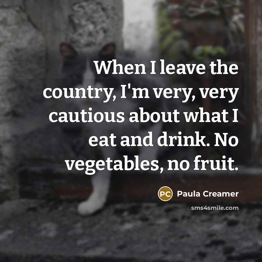“When I leave the country, I'm very, very cautious about…” quote by Paula Creamer