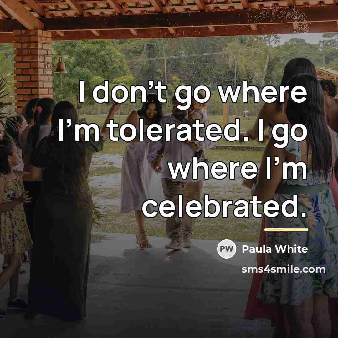 “I don't go where I'm tolerated. I go where I'm…” quote by Paula White