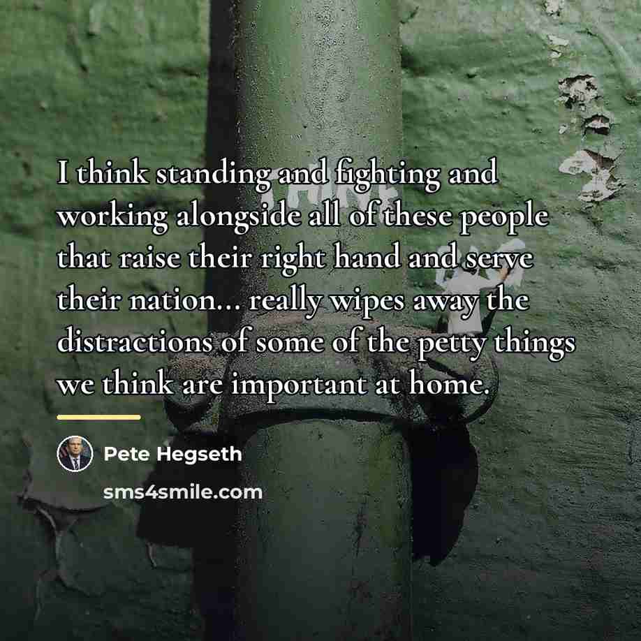 “I think standing and fighting and working alongside all of…” quote by Pete Hegseth