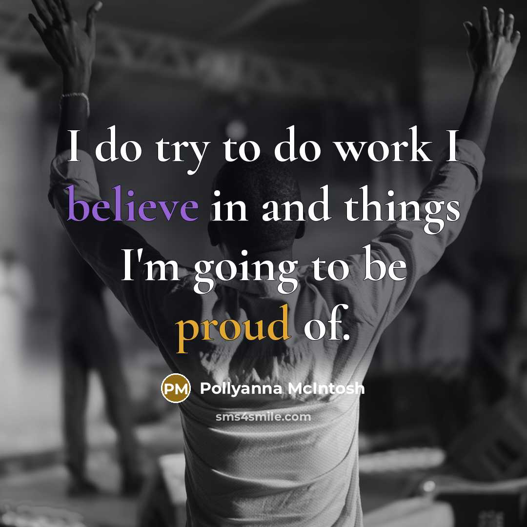 “I do try to do work I believe in and…” quote by Pollyanna McIntosh