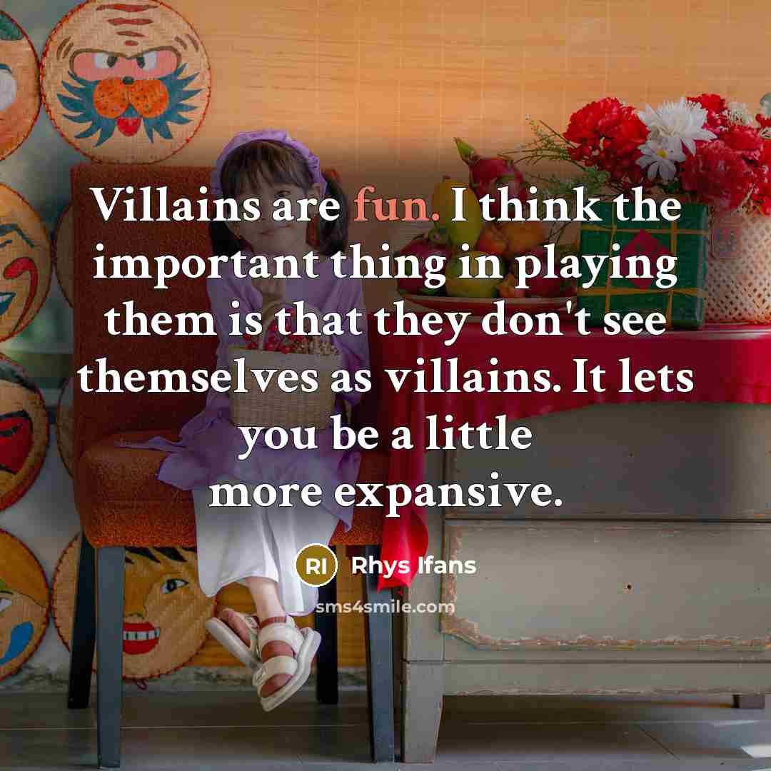 “Villains are fun. I think the important thing in playing…” quote by Rhys Ifans