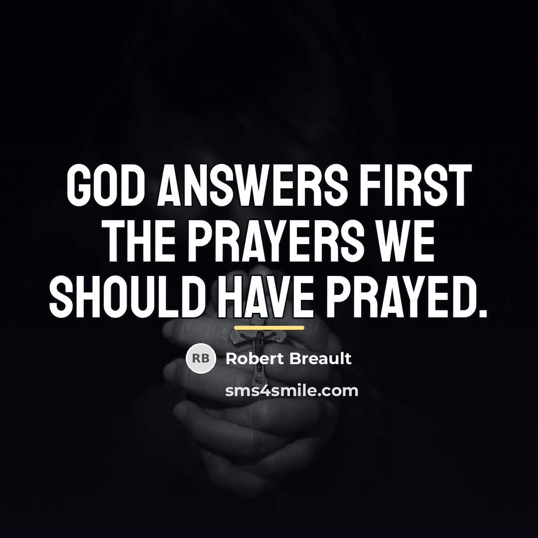 “God answers first the prayers we should have prayed.…” quote by Robert Breault