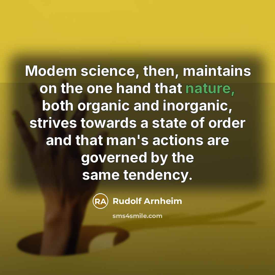 “Modem science, then, maintains on the one hand that nature,…” quote by Rudolf Arnheim