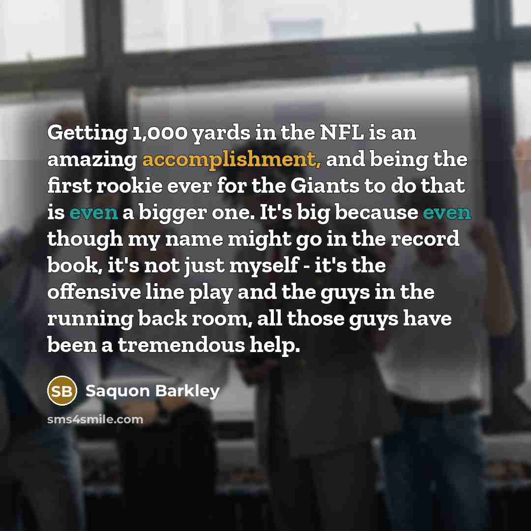 “Getting 1,000 yards in the NFL is an amazing accomplishment,…” quote by Saquon Barkley
