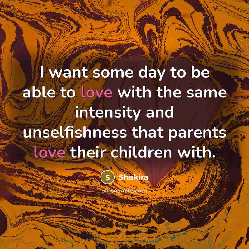 “I want some day to be able to love with…” quote by Shakira
